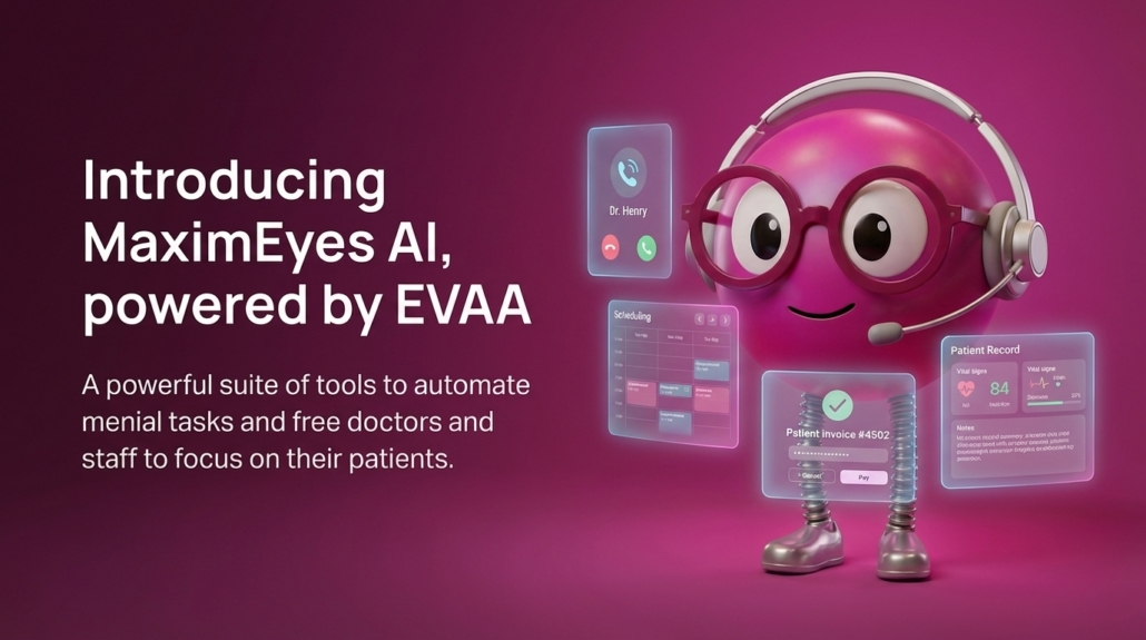 MaximEyes AI powered by EVAA virtual assistant for healthcare automation with scheduling, billing, and patient management